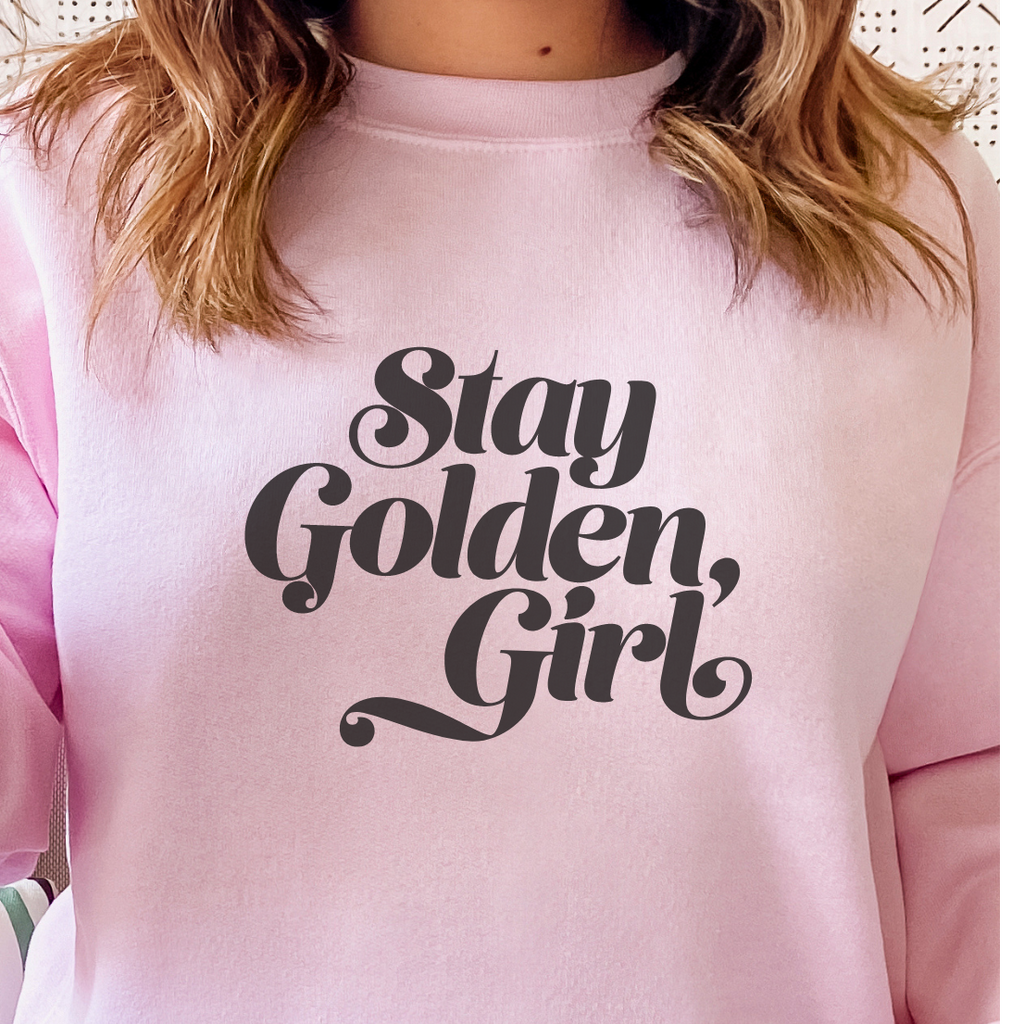 STAY GOLDEN GIRL SWEATSHIRT