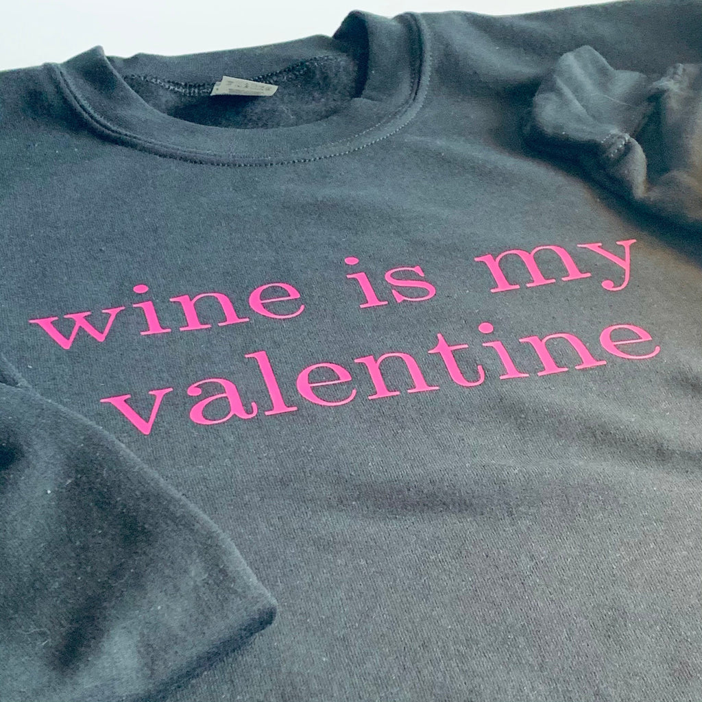 Wine is My Valentine Sweatshirt