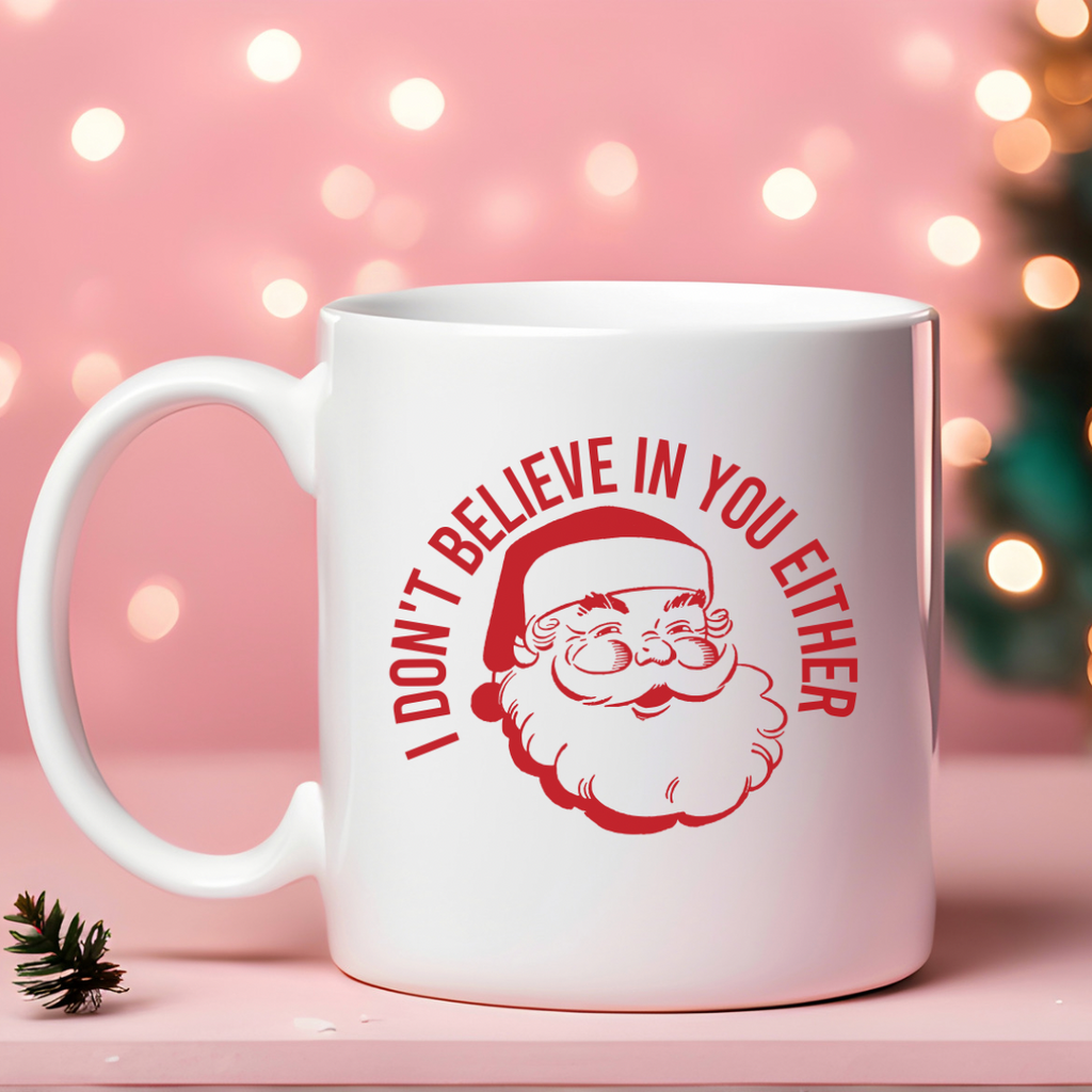 I Don't Believe In You Either Holiday Mug