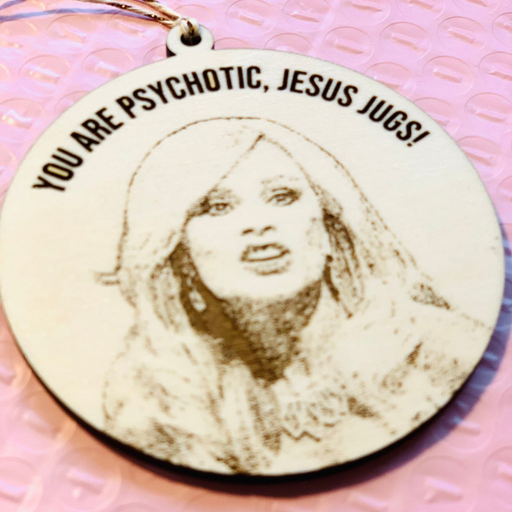 You Are Psychotic Jesus Jugs Engraved Ornament