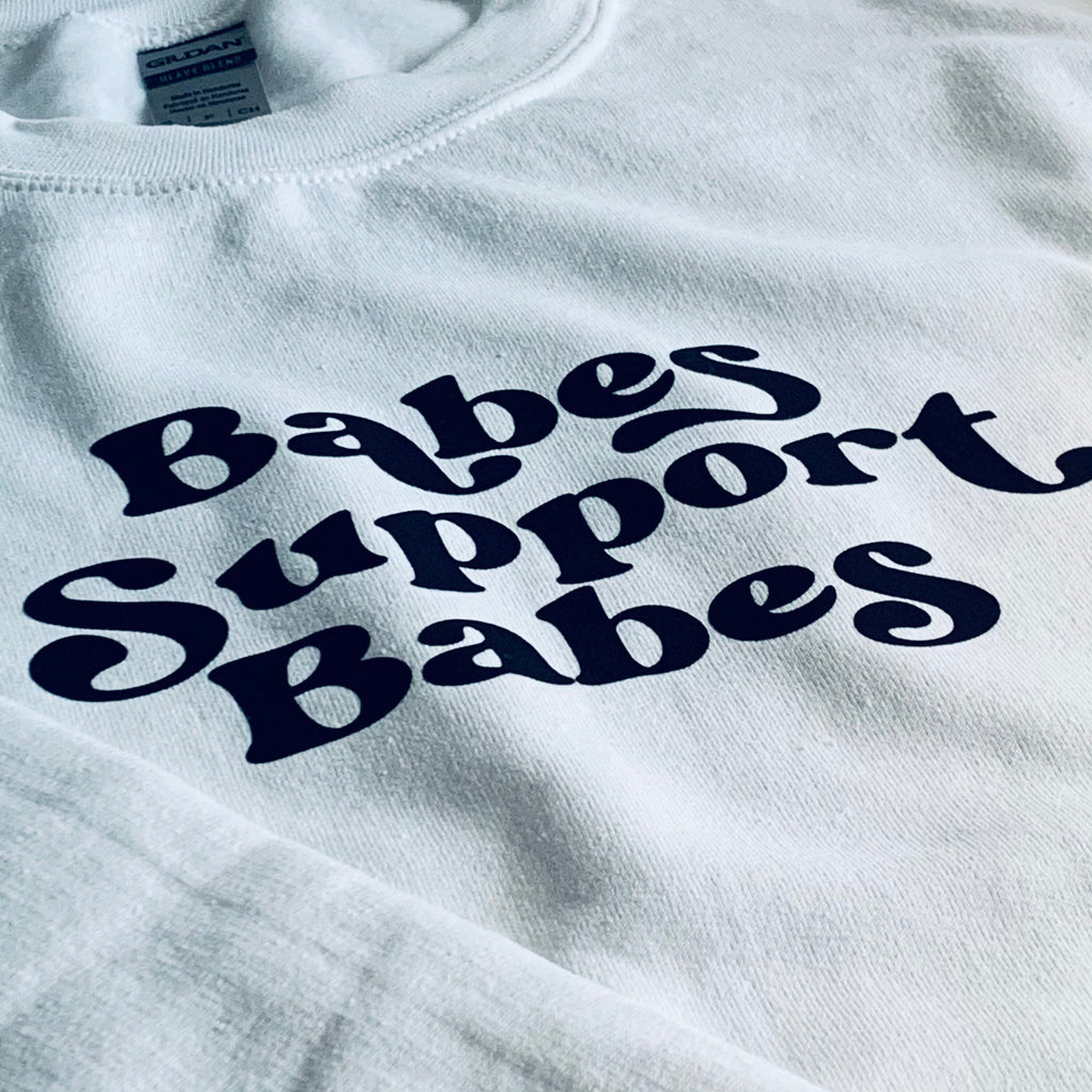 Babes Support Babes Sweatshirt